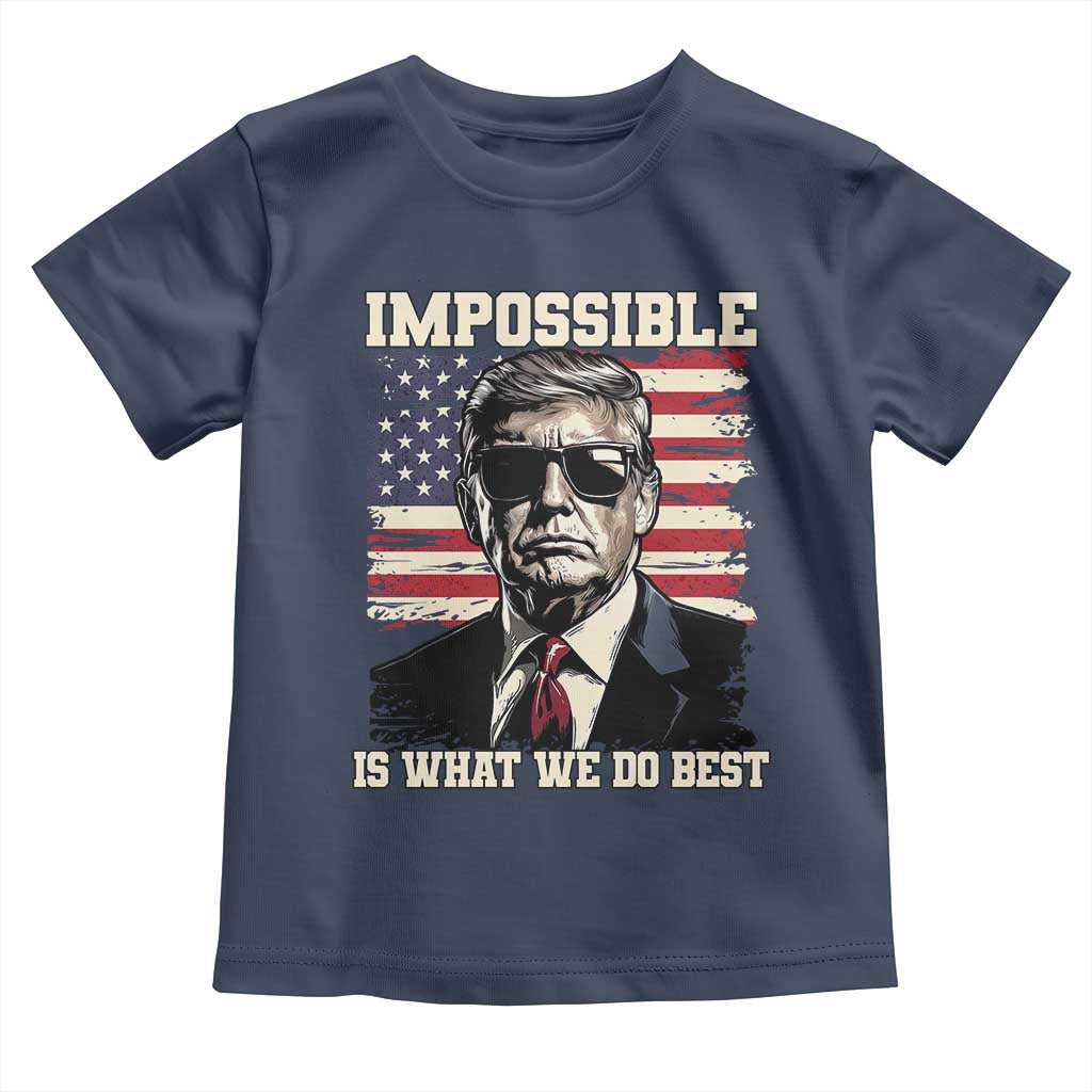 Trump 2025 Toddler T Shirt Impossible Is What We Do Best Inauguration TS02 Navy Print Your Wear