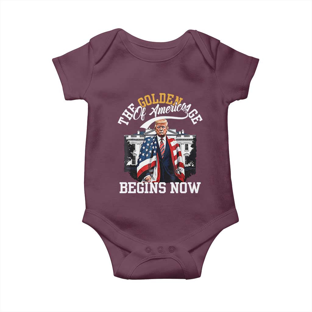 Trump 2025 Baby Onesie The Golden Age Of America Begins Right Now 47th President TS02 Maroon Print Your Wear