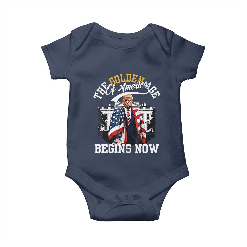 Trump 2025 Baby Onesie The Golden Age Of America Begins Right Now 47th President TS02 Navy Print Your Wear