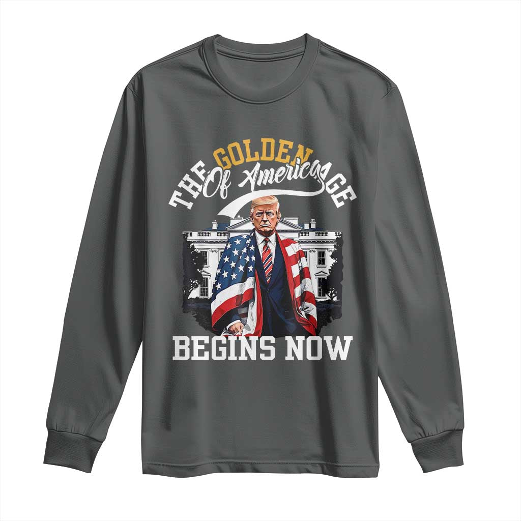 Trump 2025 Long Sleeve Shirt The Golden Age Of America Begins Right Now 47th President TS02 Dark Heather Print Your Wear