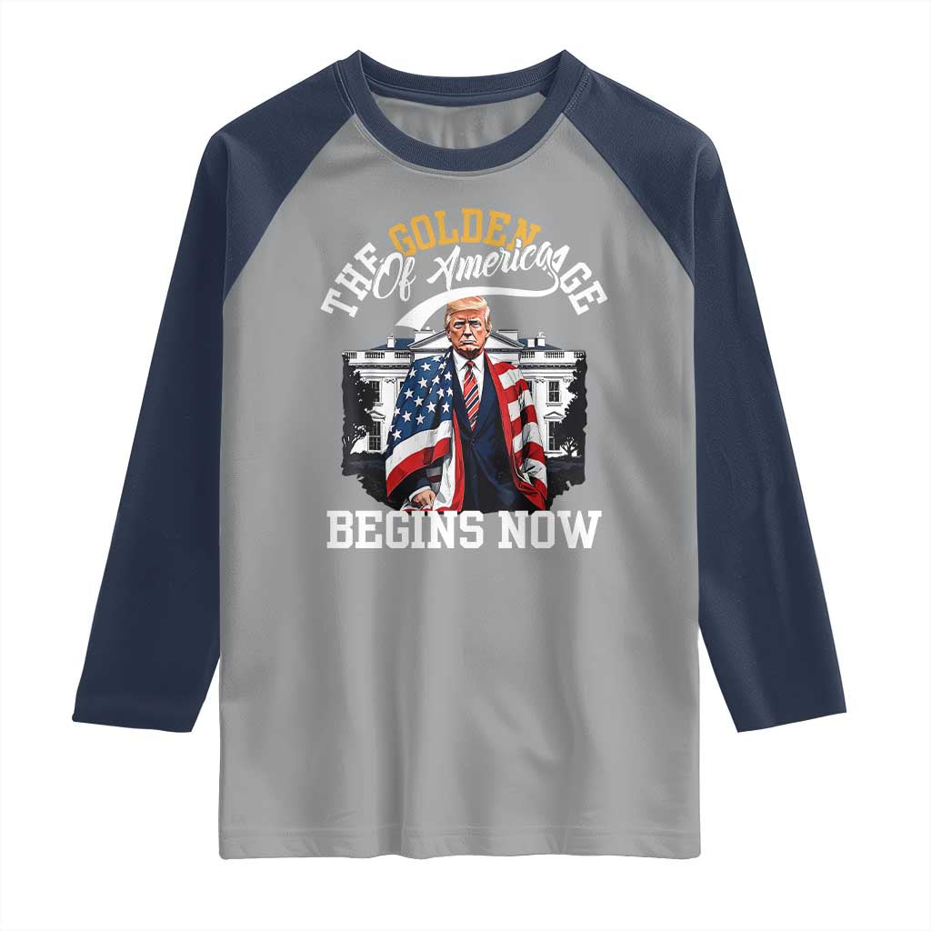 Trump 2025 Raglan Shirt The Golden Age Of America Begins Right Now 47th President TS02 Sport Gray Navy Print Your Wear