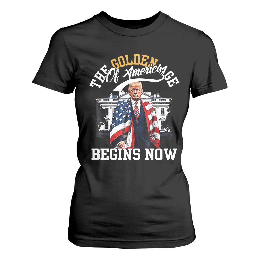 Trump 2025 T Shirt For Women The Golden Age Of America Begins Right Now 47th President TS02 Black Print Your Wear