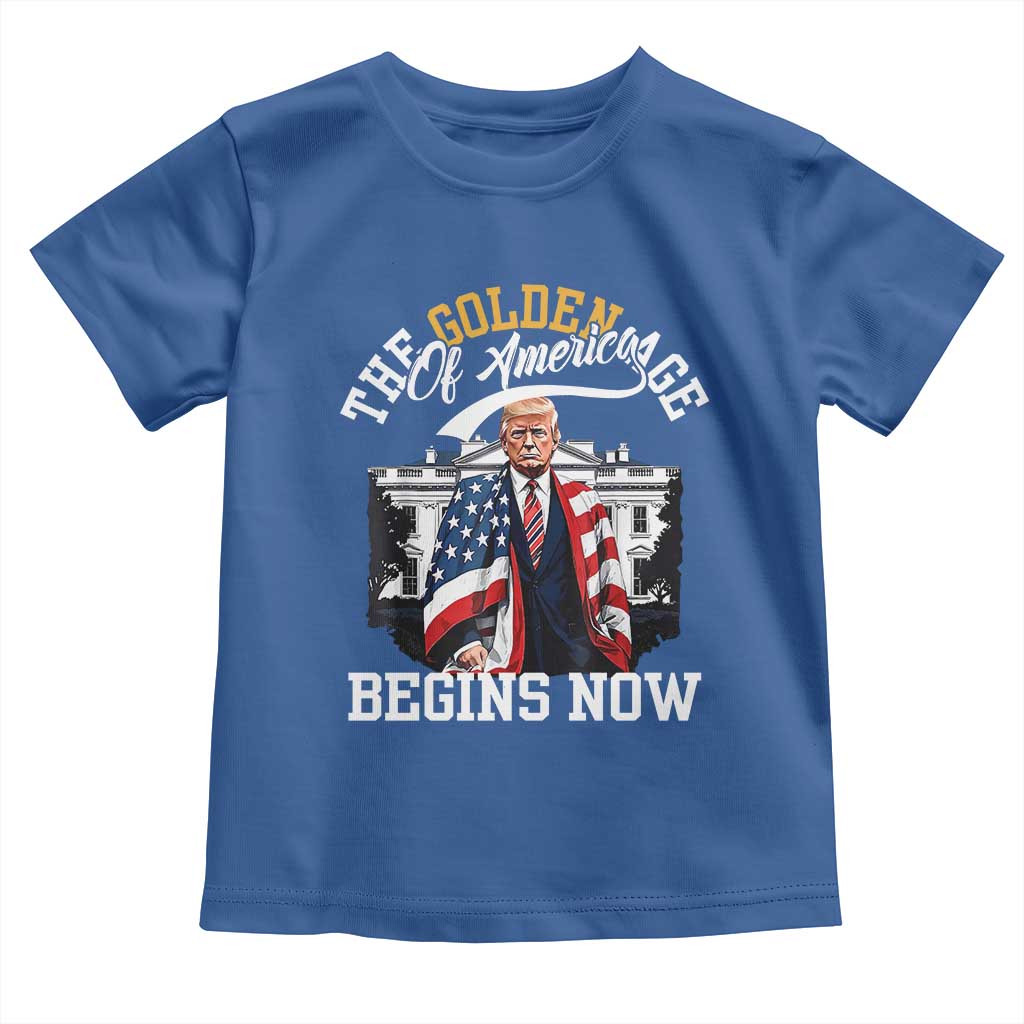Trump 2025 Toddler T Shirt The Golden Age Of America Begins Right Now 47th President TS02 Royal Blue Print Your Wear