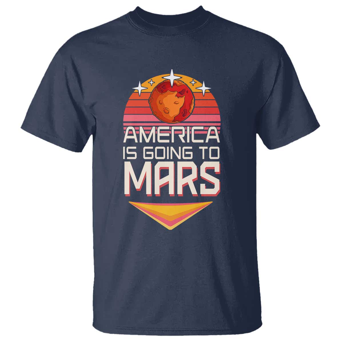 Trump 2025 T Shirt America Is Going To Mars Funny USA Patriotic Party TS02 Navy Print Your Wear