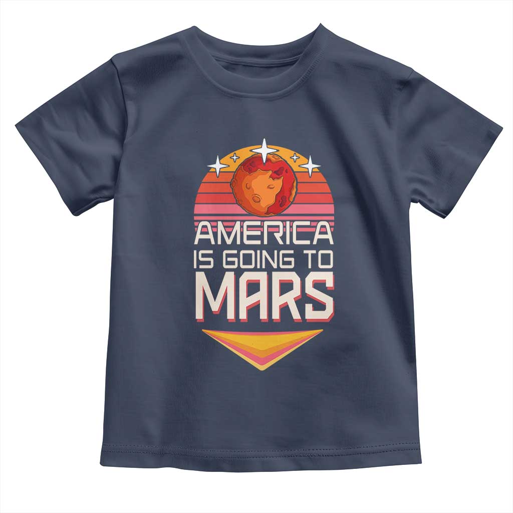 Trump 2025 Toddler T Shirt America Is Going To Mars Funny USA Patriotic Party TS02 Navy Print Your Wear