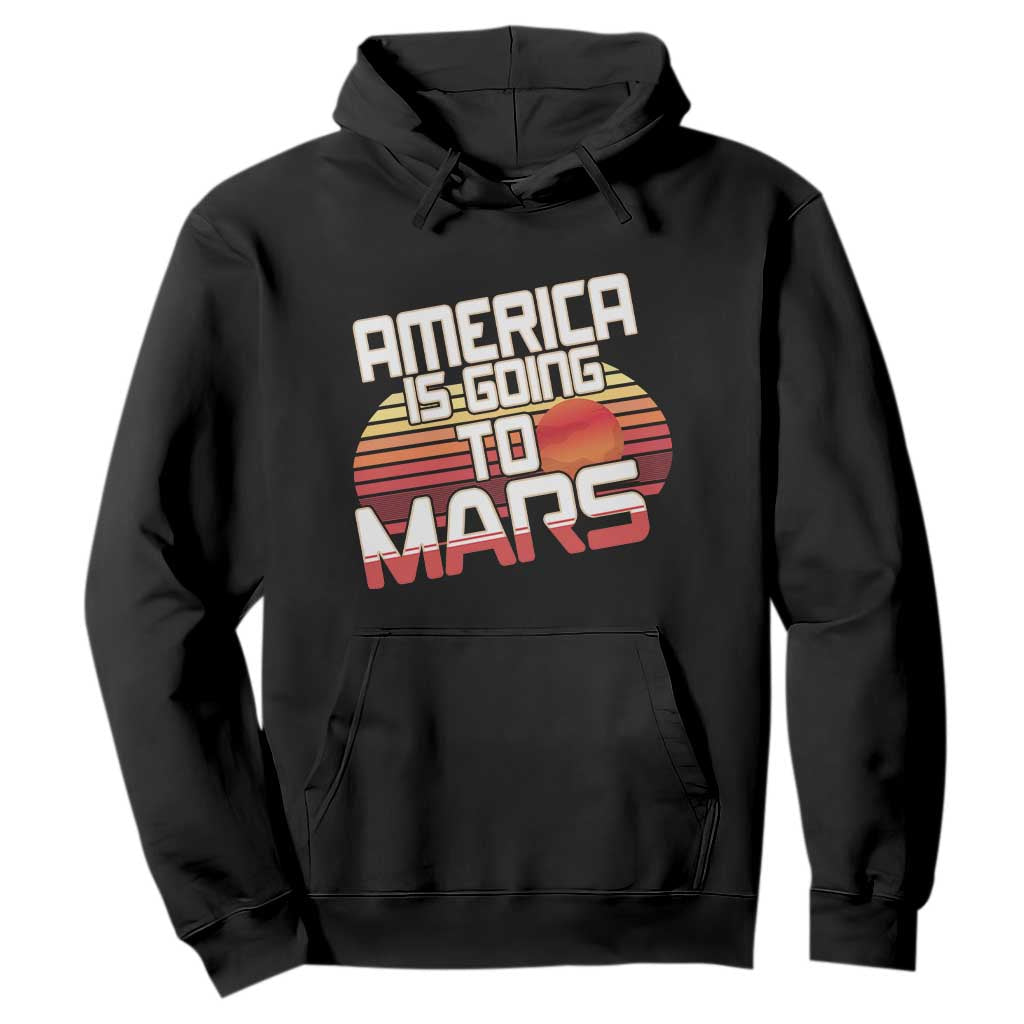 Trump 2025 Hoodie America Is Going To Mars Funny USA Patriotic Retro TS02 Black Print Your Wear