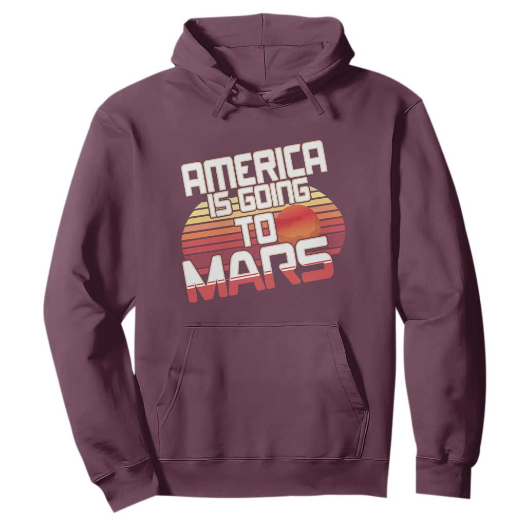 Trump 2025 Hoodie America Is Going To Mars Funny USA Patriotic Retro TS02 Maroon Print Your Wear