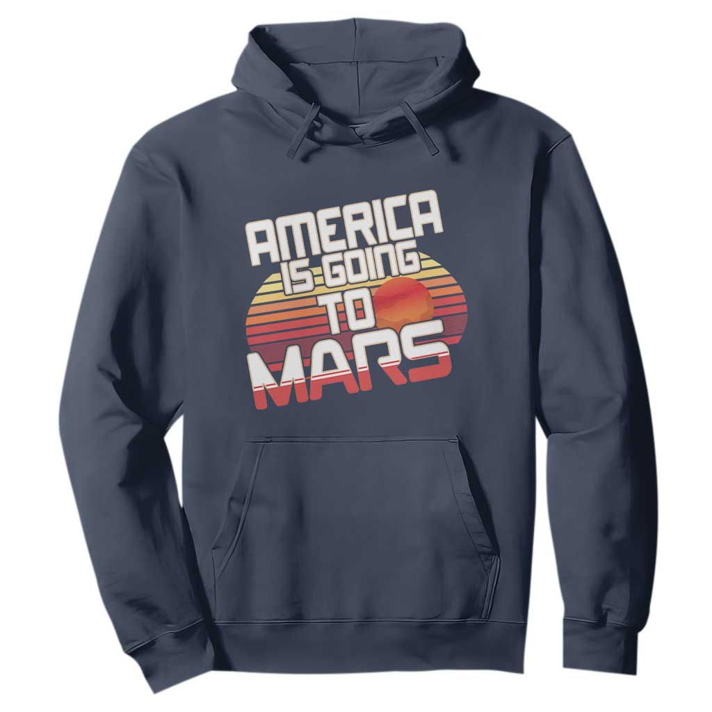 Trump 2025 Hoodie America Is Going To Mars Funny USA Patriotic Retro TS02 Navy Print Your Wear