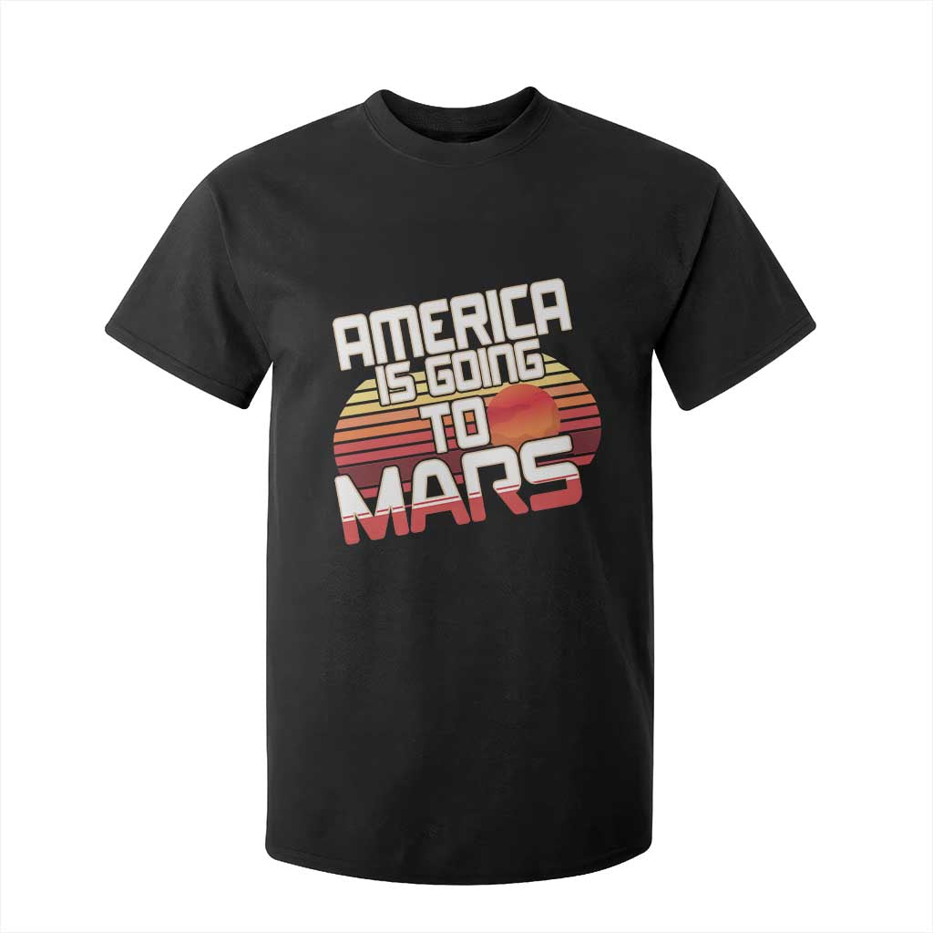 Trump 2025 T Shirt For Kid America Is Going To Mars Funny USA Patriotic Retro TS02 Black Print Your Wear