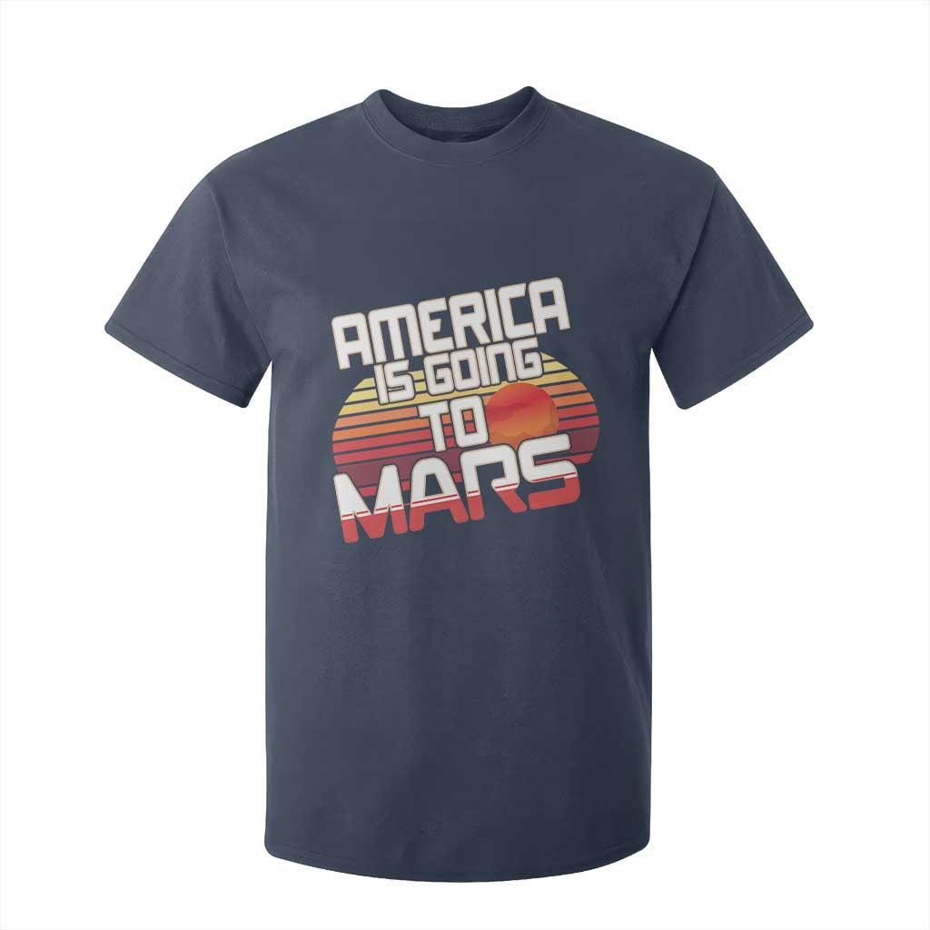 Trump 2025 T Shirt For Kid America Is Going To Mars Funny USA Patriotic Retro TS02 Navy Print Your Wear