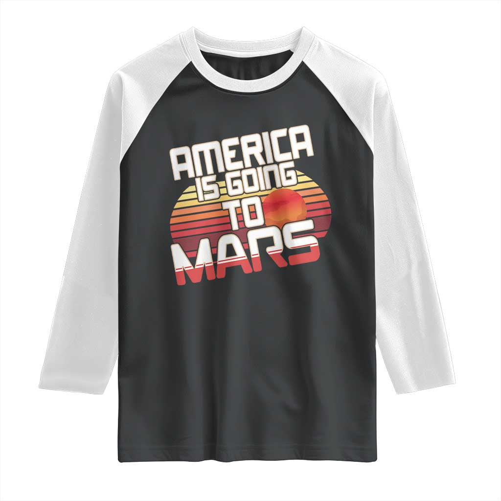 Trump 2025 Raglan Shirt America Is Going To Mars Funny USA Patriotic Retro TS02 Black White Print Your Wear