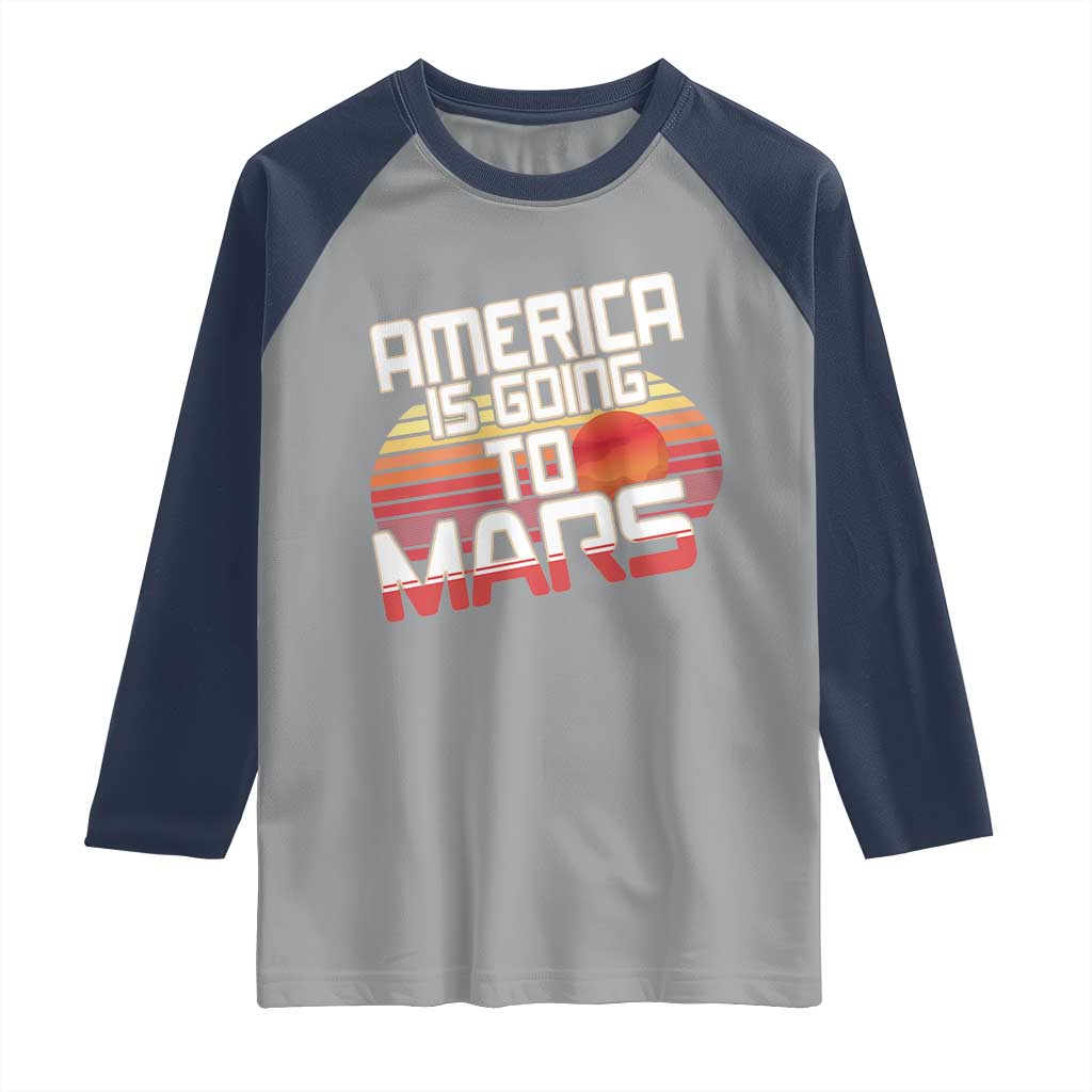 Trump 2025 Raglan Shirt America Is Going To Mars Funny USA Patriotic Retro TS02 Sport Gray Navy Print Your Wear