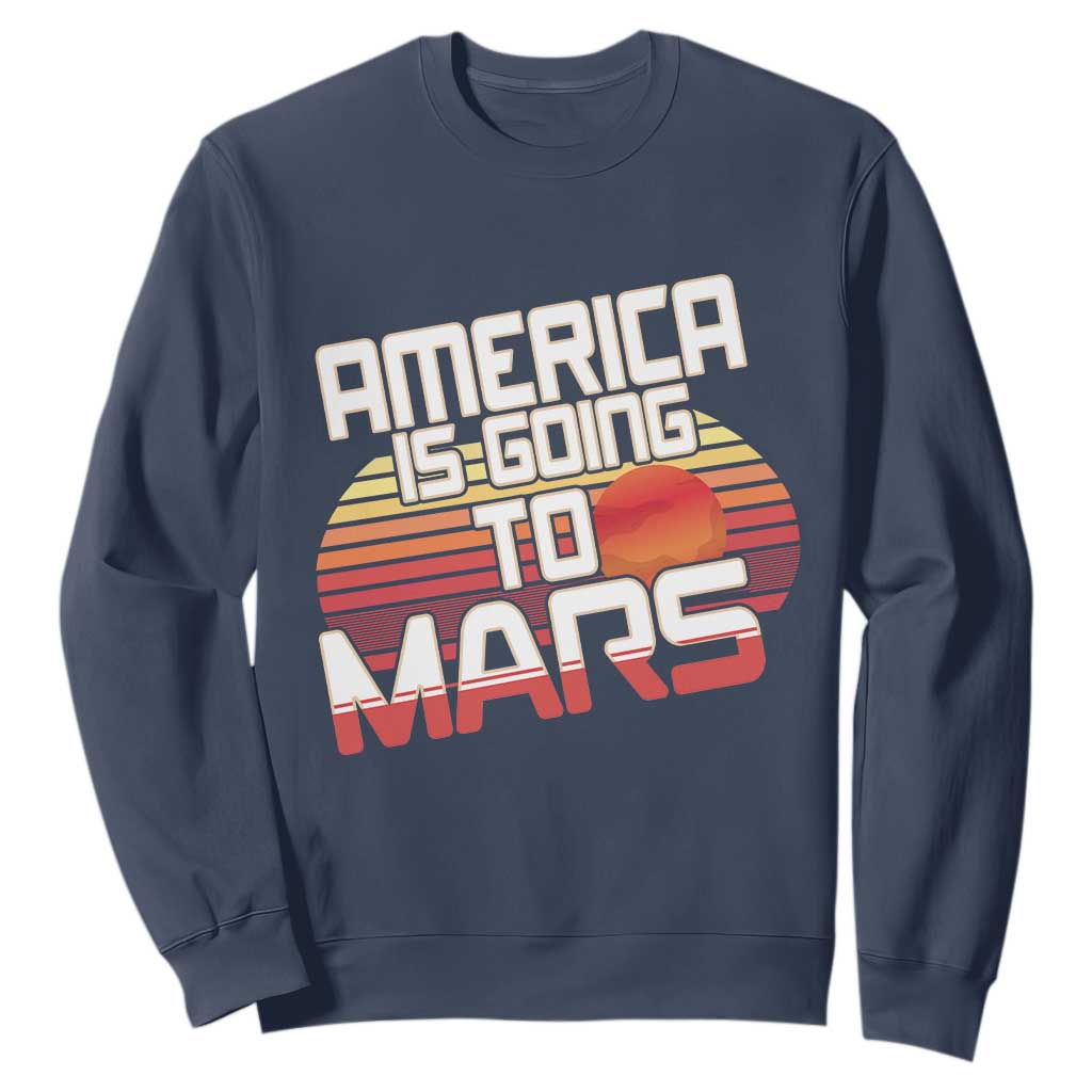 Trump 2025 Sweatshirt America Is Going To Mars Funny USA Patriotic Retro TS02 Navy Print Your Wear