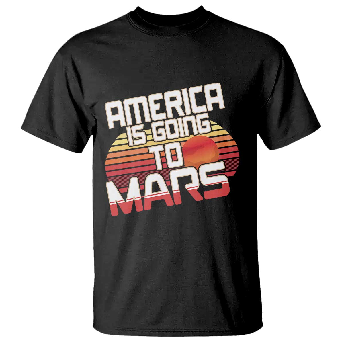 Trump 2025 T Shirt America Is Going To Mars Funny USA Patriotic Retro TS02 Black Print Your Wear