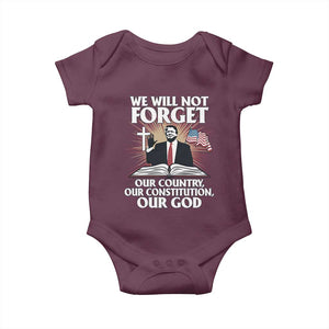 Trump 2025 Baby Onesie We Will Not Forget Our Country Our Constitution Our God American Flag TS02 Maroon Print Your Wear