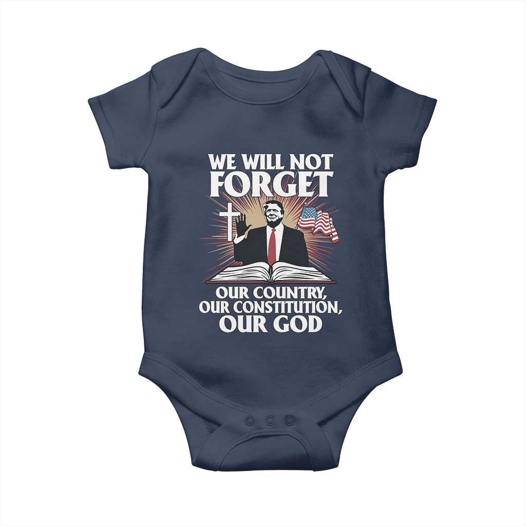 Trump 2025 Baby Onesie We Will Not Forget Our Country Our Constitution Our God American Flag TS02 Navy Print Your Wear