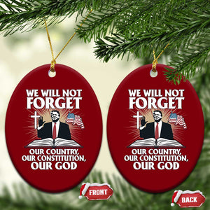 Trump 2025 Ceramic Ornament We Will Not Forget Our Country Our Constitution Our God American Flag TS02 Print Your Wear