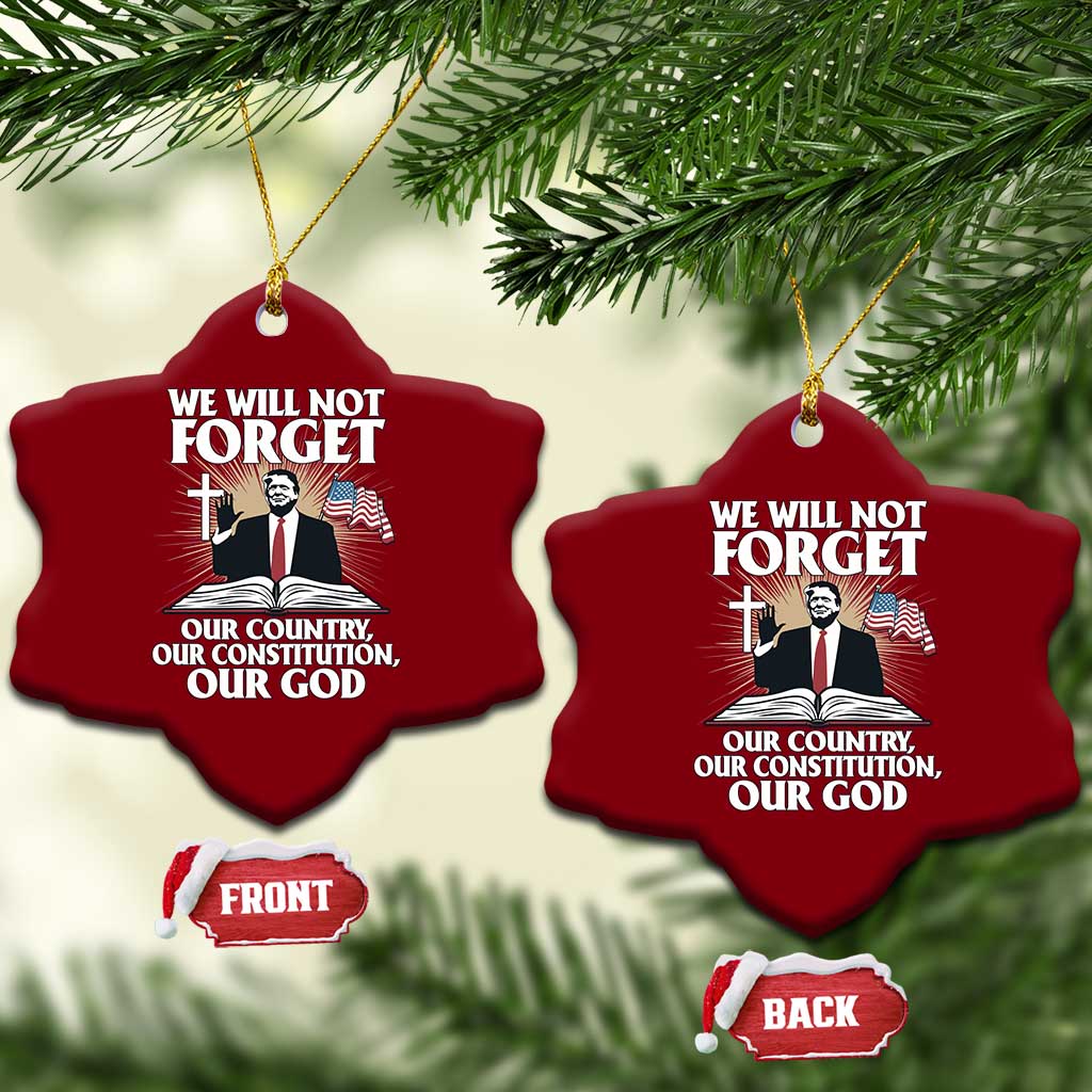 Trump 2025 Ceramic Ornament We Will Not Forget Our Country Our Constitution Our God American Flag TS02 Print Your Wear