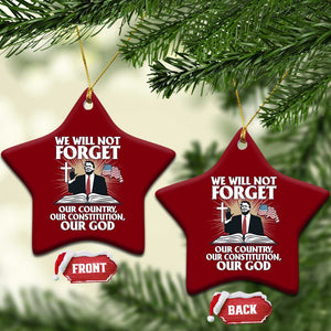 Trump 2025 Ceramic Ornament We Will Not Forget Our Country Our Constitution Our God American Flag TS02 Print Your Wear