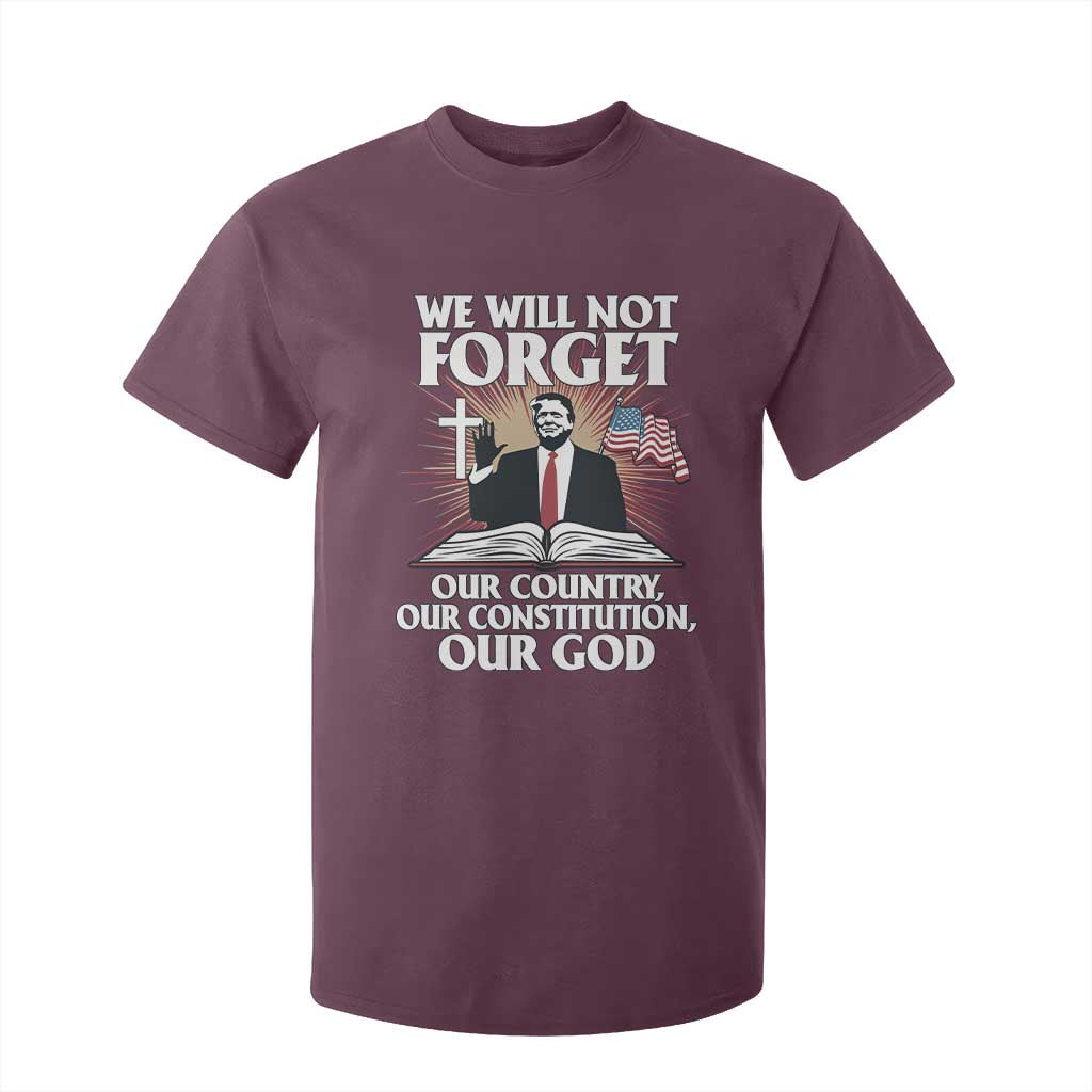 Trump 2025 T Shirt For Kid We Will Not Forget Our Country Our Constitution Our God American Flag TS02 Maroon Print Your Wear
