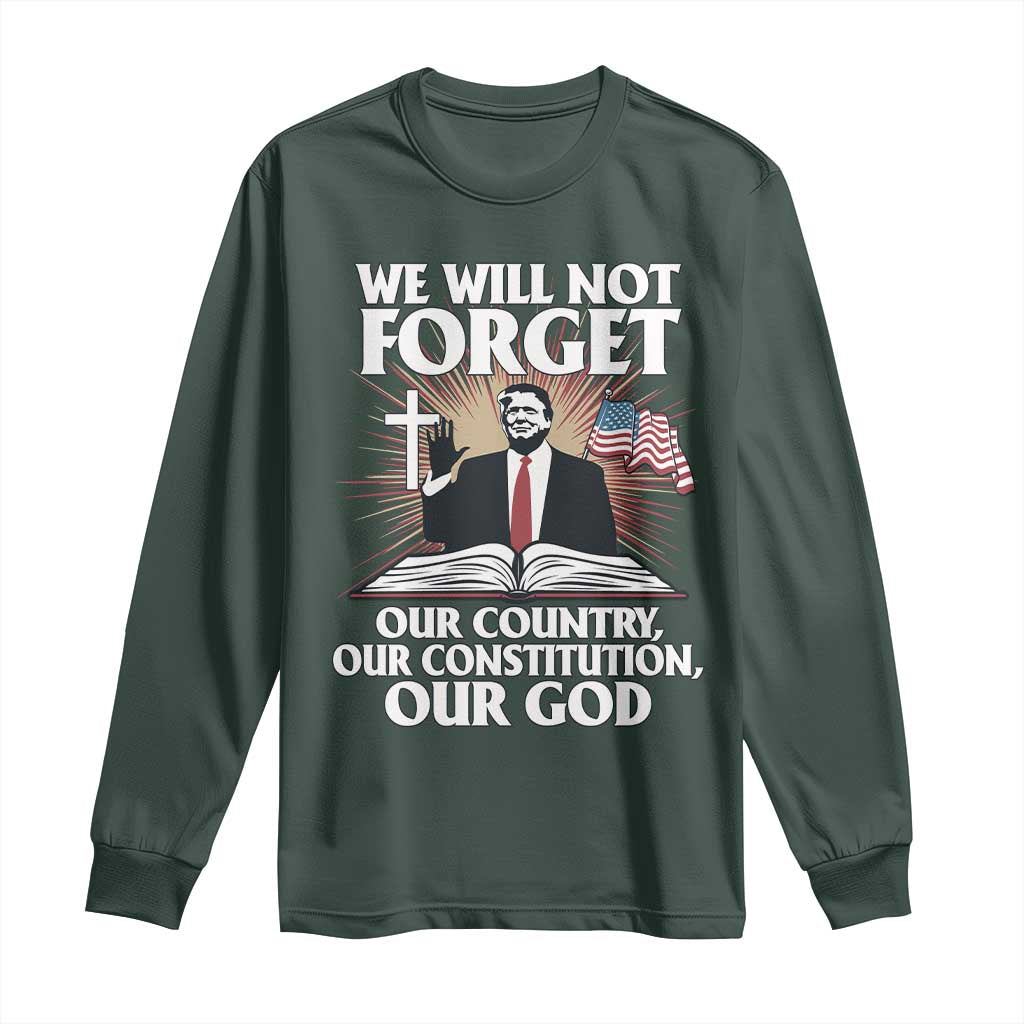 Trump 2025 Long Sleeve Shirt We Will Not Forget Our Country Our Constitution Our God American Flag TS02 Dark Forest Green Print Your Wear