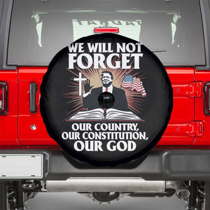 Trump 2025 Spare Tire Cover We Will Not Forget Our Country Our Constitution Our God American Flag TS02 Black Print Your Wear