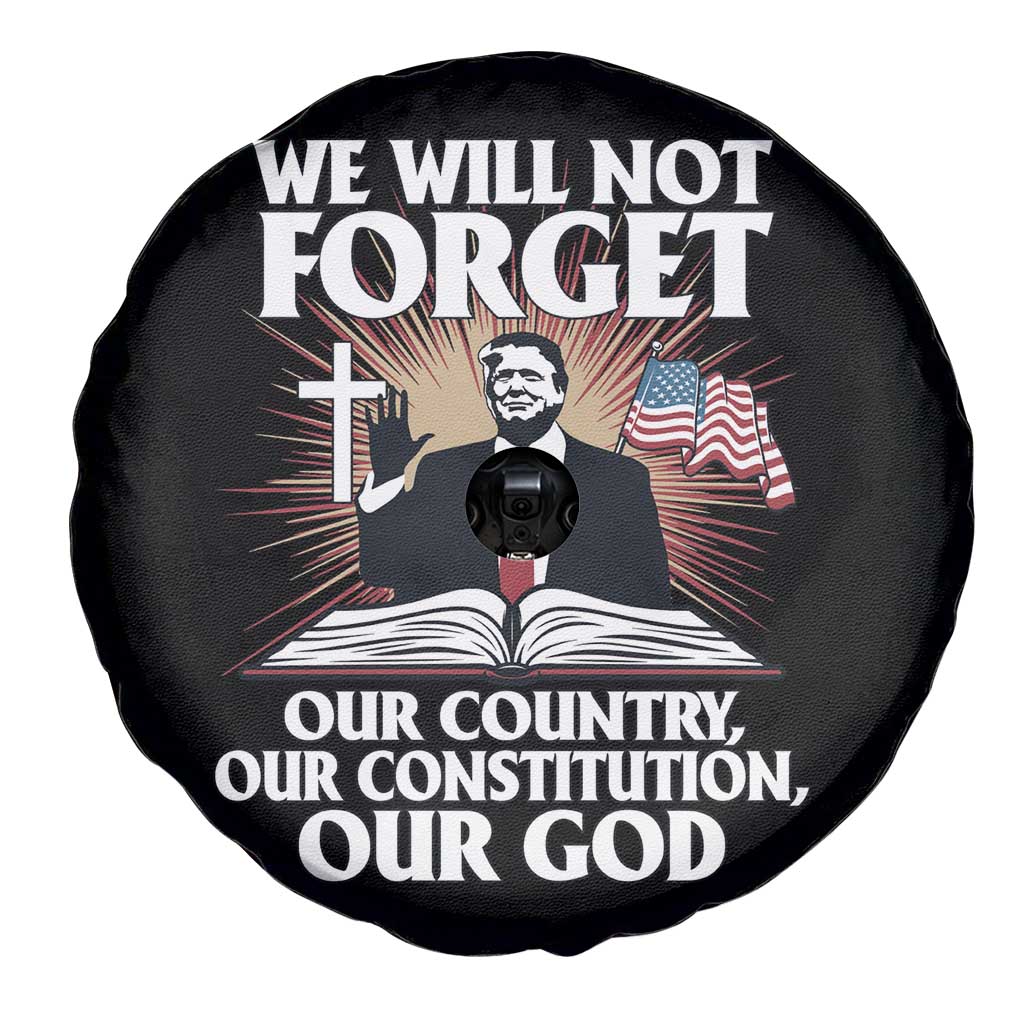 Trump 2025 Spare Tire Cover We Will Not Forget Our Country Our Constitution Our God American Flag TS02 Print Your Wear