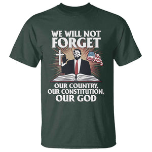 Trump 2025 T Shirt We Will Not Forget Our Country Our Constitution Our God American Flag TS02 Dark Forest Green Print Your Wear