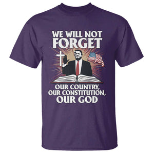 Trump 2025 T Shirt We Will Not Forget Our Country Our Constitution Our God American Flag TS02 Purple Print Your Wear