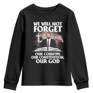Trump 2025 Youth Sweatshirt We Will Not Forget Our Country Our Constitution Our God American Flag TS02 Black Print Your Wear