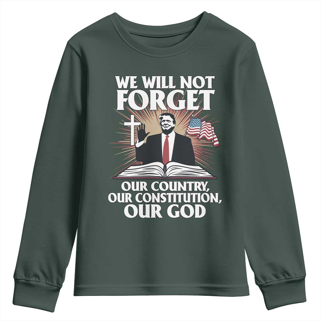 Trump 2025 Youth Sweatshirt We Will Not Forget Our Country Our Constitution Our God American Flag TS02 Dark Forest Green Print Your Wear