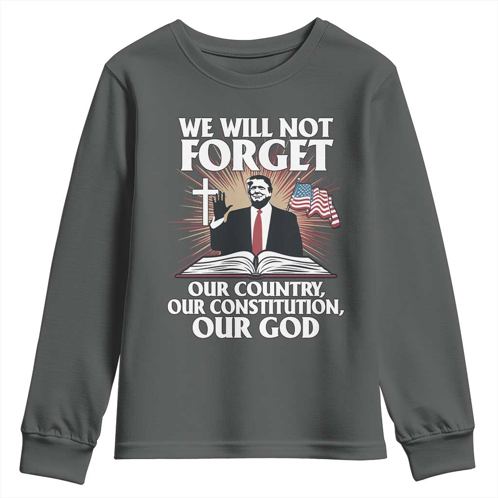 Trump 2025 Youth Sweatshirt We Will Not Forget Our Country Our Constitution Our God American Flag TS02 Dark Heather Print Your Wear