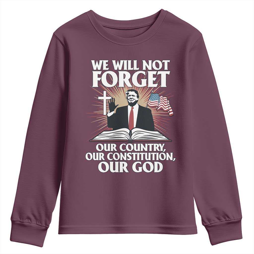 Trump 2025 Youth Sweatshirt We Will Not Forget Our Country Our Constitution Our God American Flag TS02 Maroon Print Your Wear