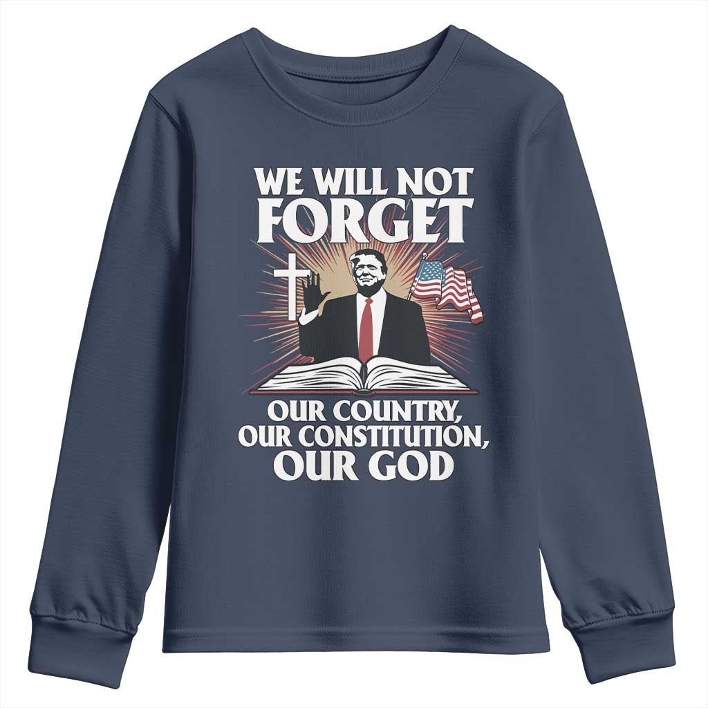 Trump 2025 Youth Sweatshirt We Will Not Forget Our Country Our Constitution Our God American Flag TS02 Navy Print Your Wear