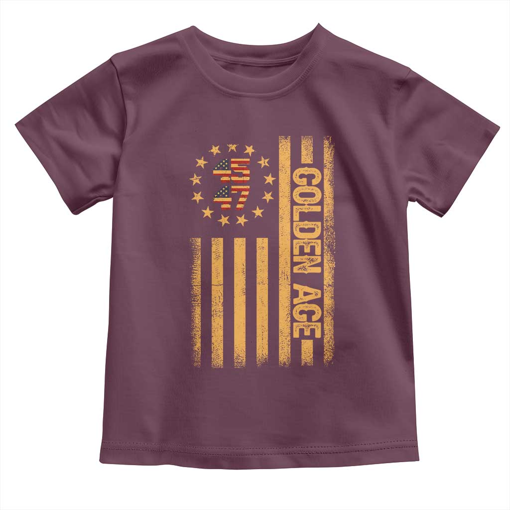 Trump 2025 Toddler T Shirt New Golden Age Of America 47th President TS02 Maroon Print Your Wear