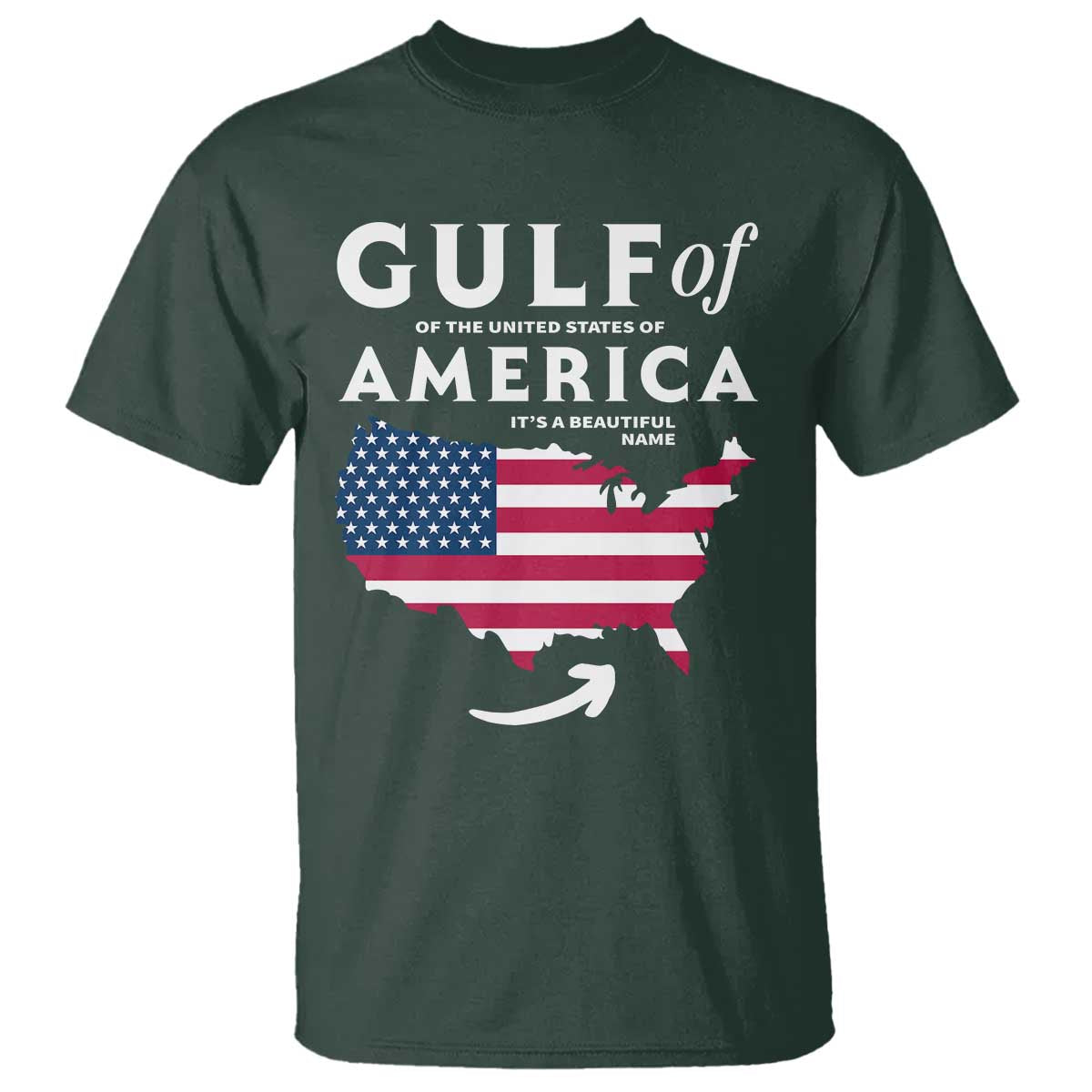 Trump America's Gulf T Shirt Gulf Of The Usa American Flag Pride Patriotic TS02 Dark Forest Green Print Your Wear