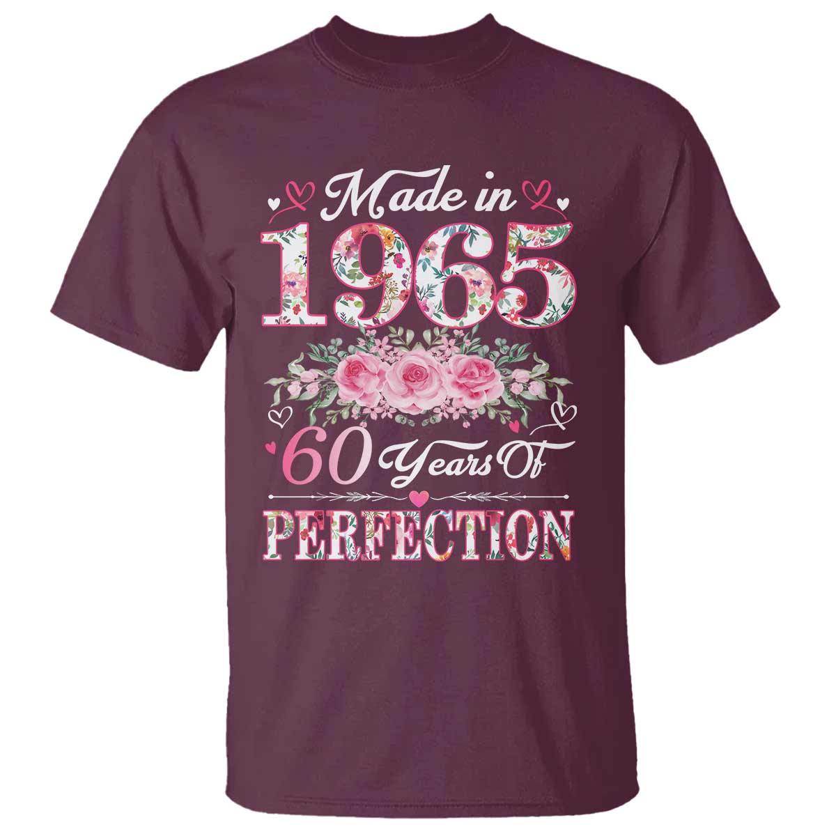 Happy 60th Birthday Floral T Shirt Made In 1965 60 Years of Perfection TS02 Maroon Print Your Wear