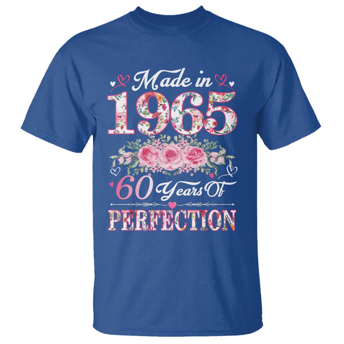 Happy 60th Birthday Floral T Shirt Made In 1965 60 Years of Perfection TS02 Royal Blue Print Your Wear