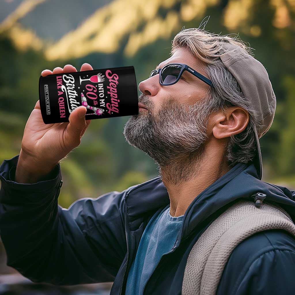 Stepping Into My 60th Birthday 4 in 1 Can Cooler Tumbler Like A Queen Pink Wine Glass TS02 Print Your Wear