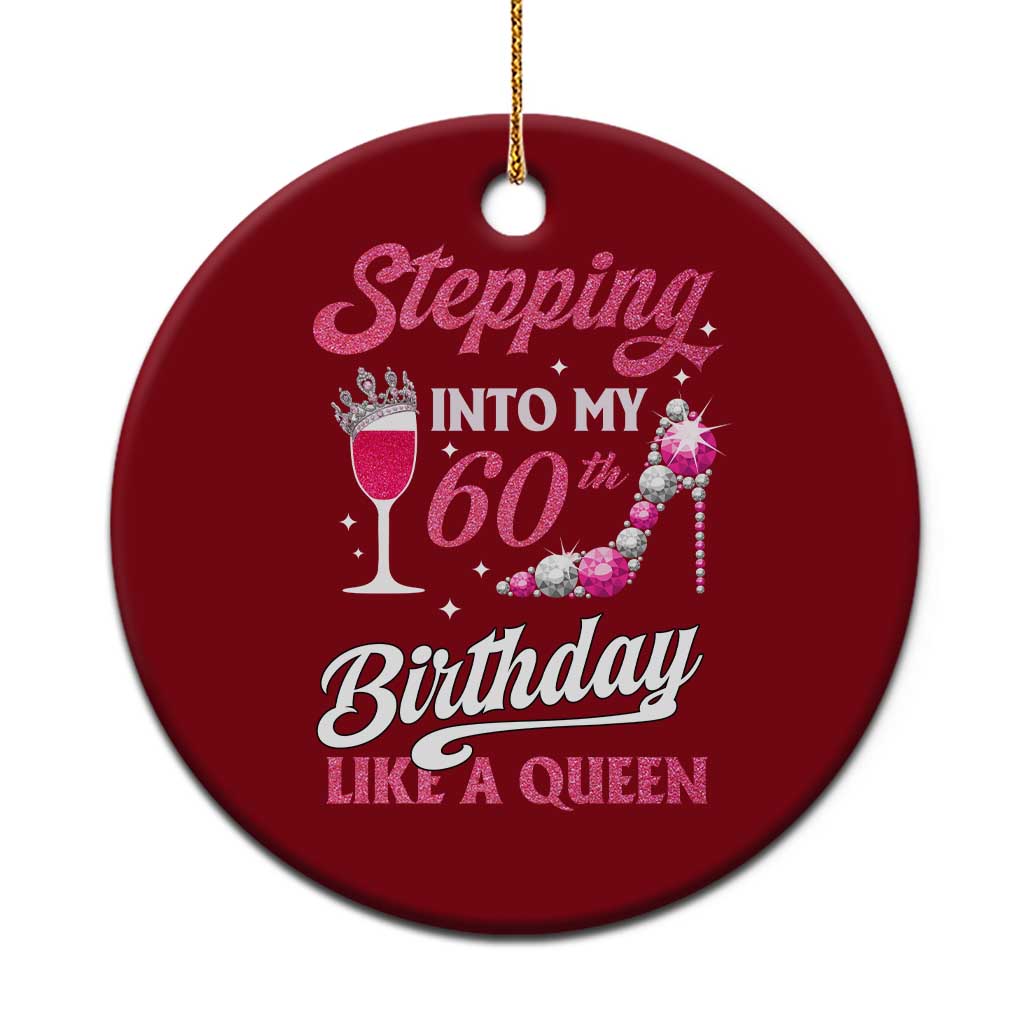 Stepping Into My 60th Birthday Ceramic Ornament Like A Queen Pink Wine Glass TS02 1pc Red Print Your Wear
