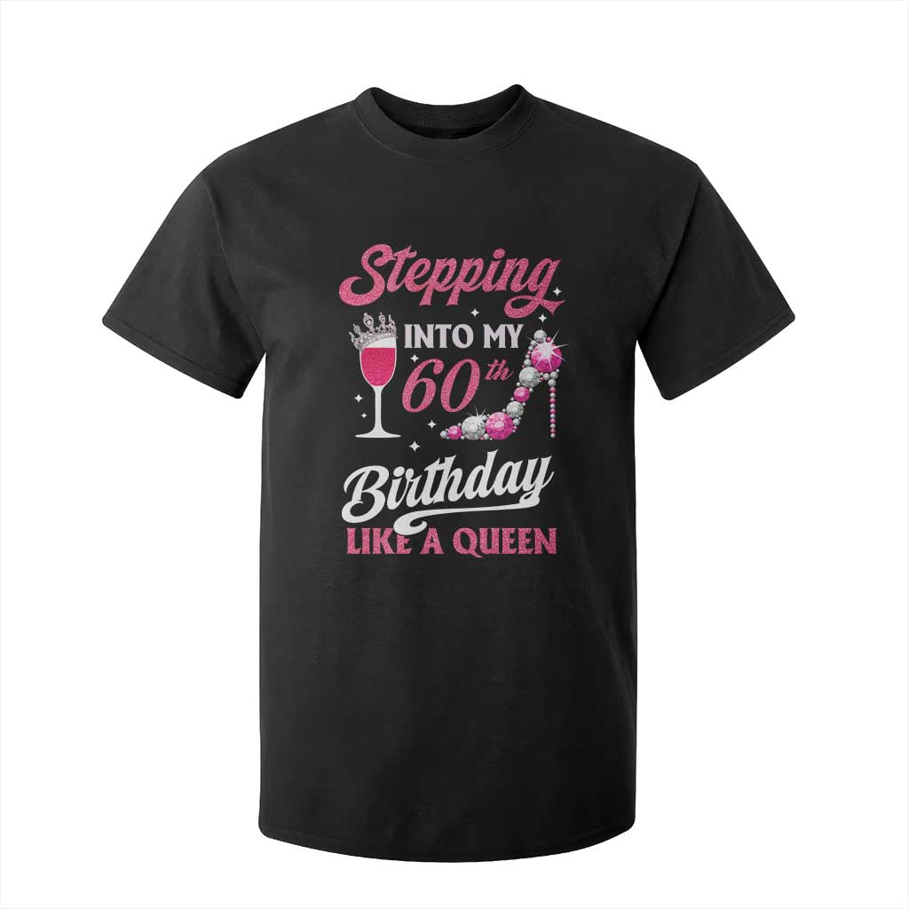 Stepping Into My 60th Birthday T Shirt For Kid Like A Queen Pink Wine Glass TS02 Black Print Your Wear