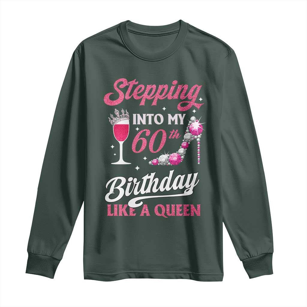 Stepping Into My 60th Birthday Long Sleeve Shirt Like A Queen Pink Wine Glass TS02 Dark Forest Green Print Your Wear