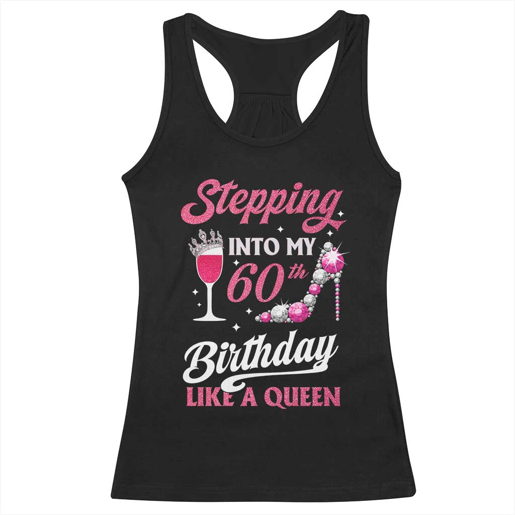 Stepping Into My 60th Birthday Racerback Tank Top Like A Queen Pink Wine Glass TS02 Black Print Your Wear
