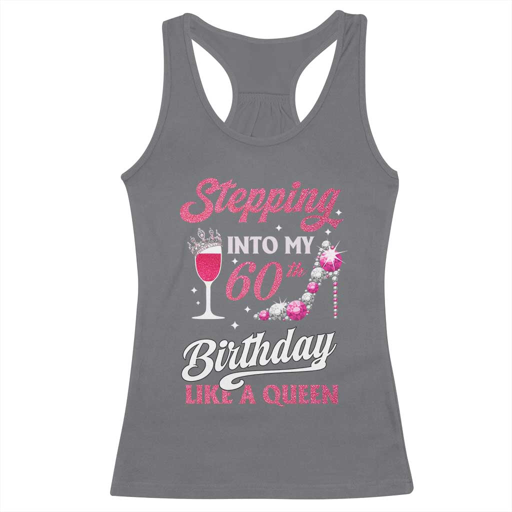 Stepping Into My 60th Birthday Racerback Tank Top Like A Queen Pink Wine Glass TS02 Charcoal Print Your Wear