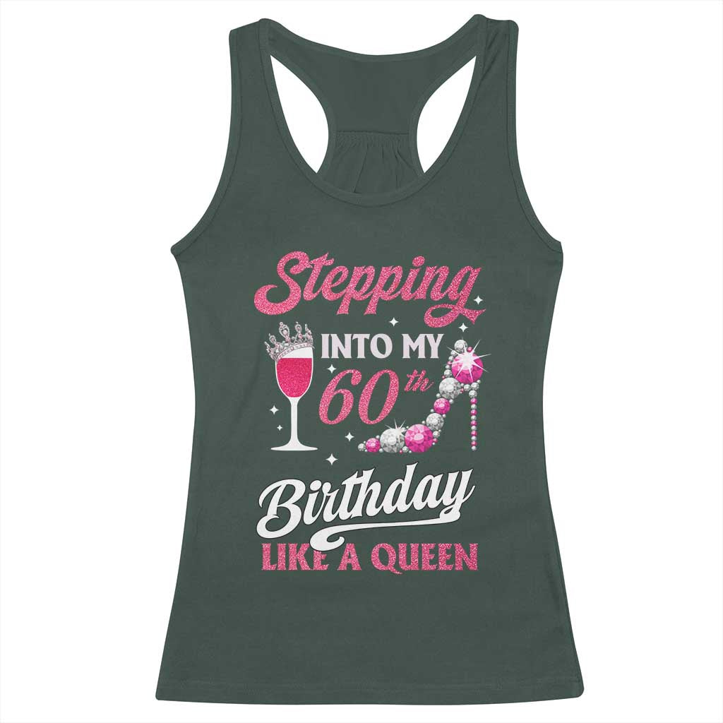 Stepping Into My 60th Birthday Racerback Tank Top Like A Queen Pink Wine Glass TS02 Dark Forest Green Print Your Wear