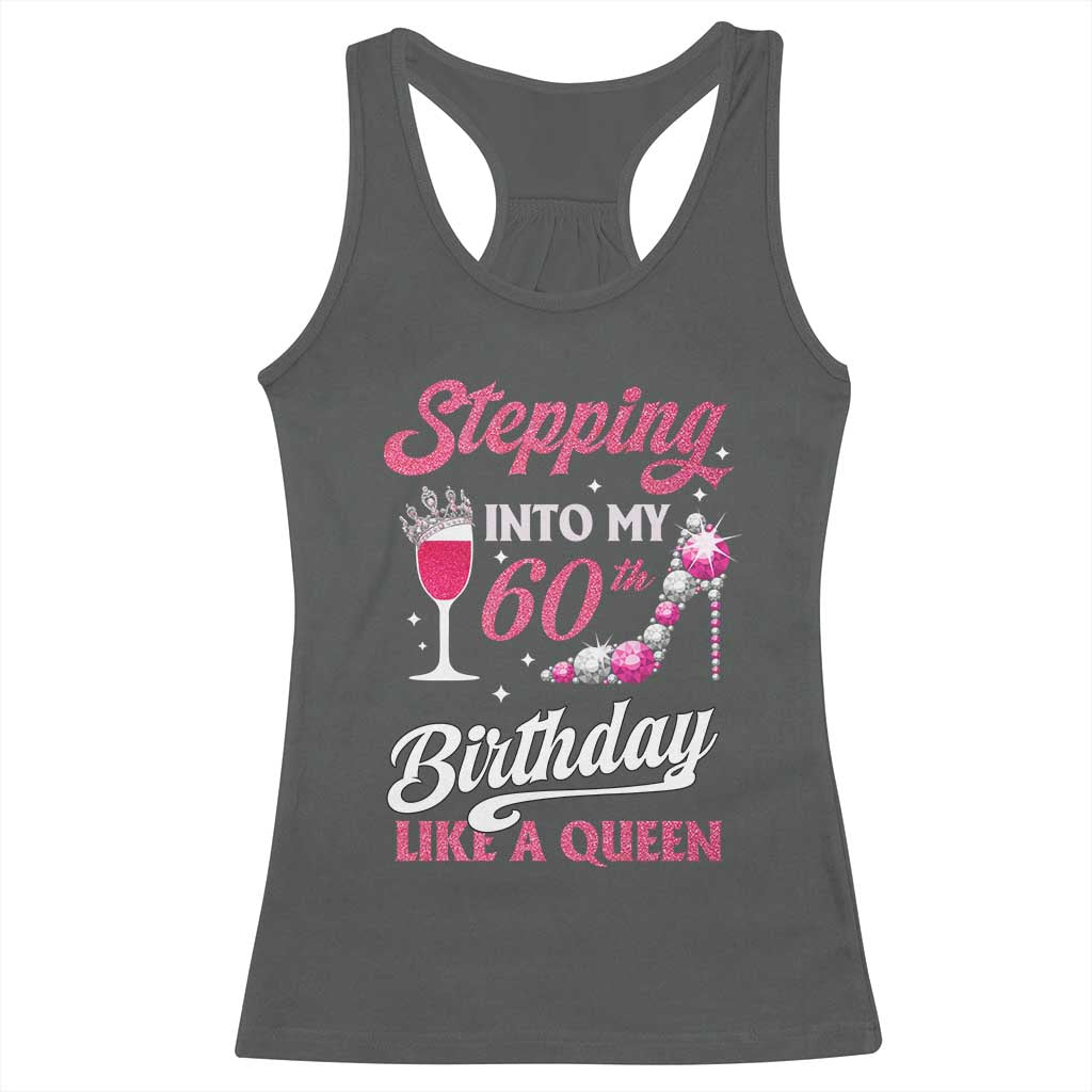 Stepping Into My 60th Birthday Racerback Tank Top Like A Queen Pink Wine Glass TS02 Dark Heather Print Your Wear