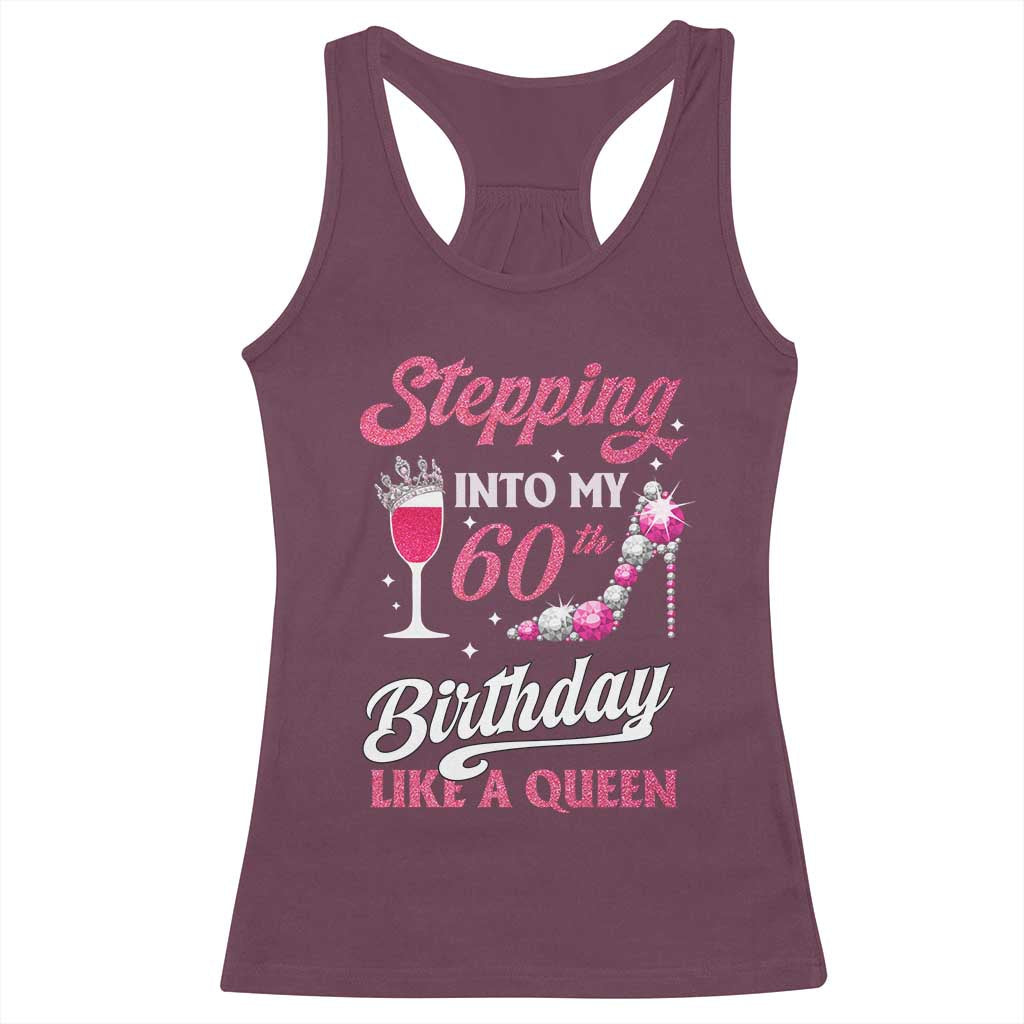 Stepping Into My 60th Birthday Racerback Tank Top Like A Queen Pink Wine Glass TS02 Maroon Print Your Wear