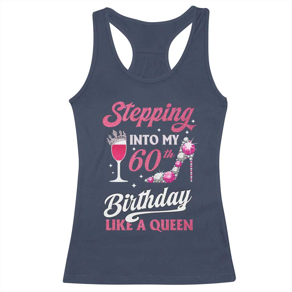 Stepping Into My 60th Birthday Racerback Tank Top Like A Queen Pink Wine Glass TS02 Navy Print Your Wear