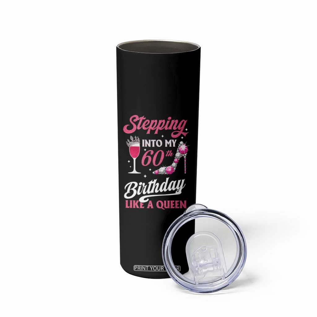 Stepping Into My 60th Birthday Skinny Tumbler Like A Queen Pink Wine Glass TS02 Print Your Wear