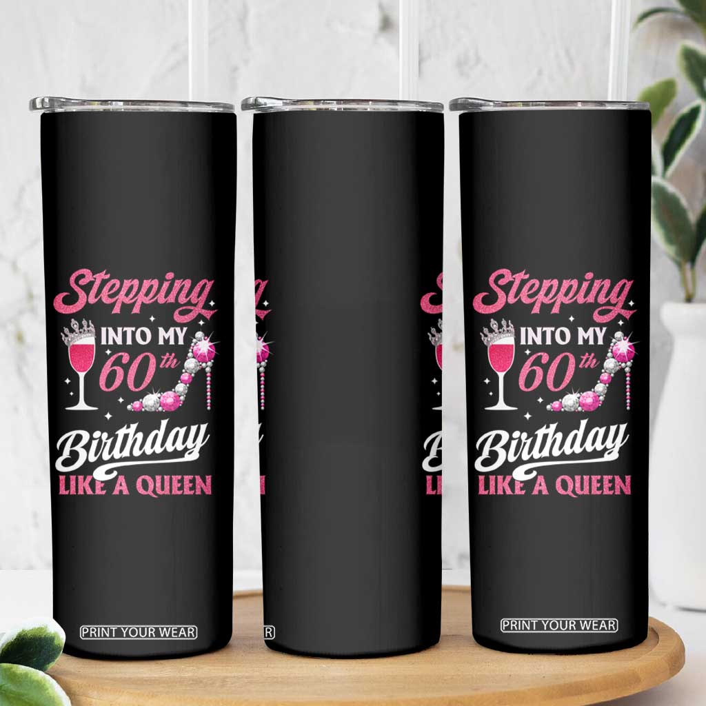 Stepping Into My 60th Birthday Skinny Tumbler Like A Queen Pink Wine Glass TS02 Print Your Wear